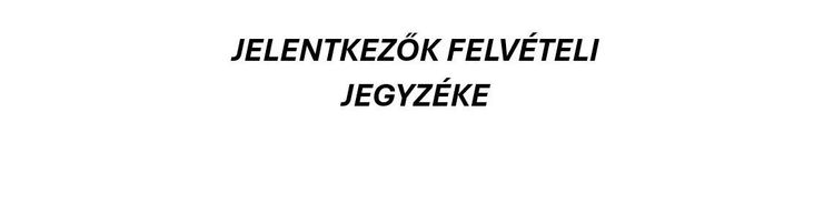 Jelentkezők ideiglenes jegyzéke 2025/2026.