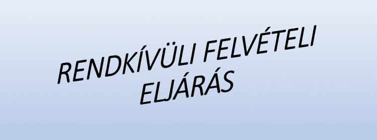 Rendkívüli felvételi eljárás 2026/2027.